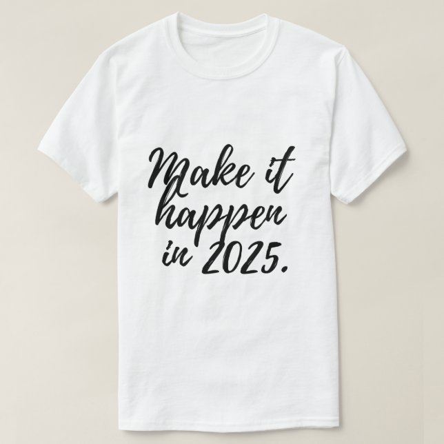 Camiseta Haz que suceda en 2025 (Diseño del anverso)