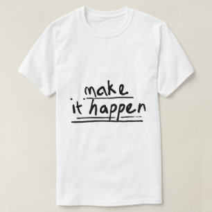 Camiseta Haz que suceda – Tipografía motivacional