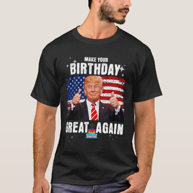 Camiseta Haz que tu cumpleaños sea grande de nuevo (Anverso)
