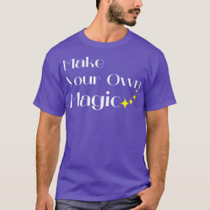 Camiseta Haz que tu propia magia cree tu propio blanco de d