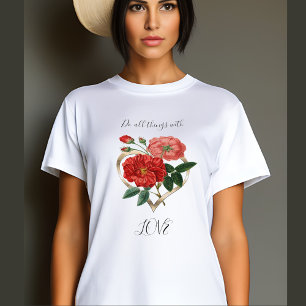 Camiseta Haz todas las cosas Love Heart Red Rose Flower Flo