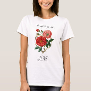 Camiseta Haz todas las cosas Love Heart Red Rose Flower Flo