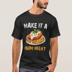 Camiseta Haz una noche de Parm Noche Amante del pollo Parm