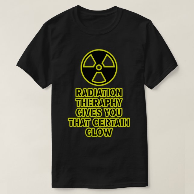 Camiseta Hazard Radiation Therapy That Gives You A Certain  (Diseño del anverso)