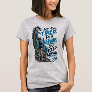 Camiseta Hazlo Cansado Hazlo Nervioso Solo Sigue Moviento C