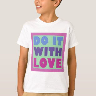 Camiseta Hazlo con amor