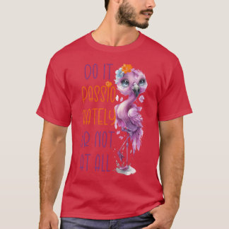 Camiseta Hazlo con Pasión o No lo Hagas en Absoluto Cita de