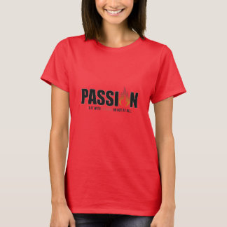 Camiseta "Hazlo con pasión o para nada"