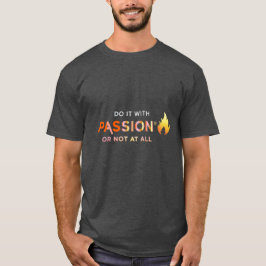 Camiseta "Hazlo con pasión o para nada"