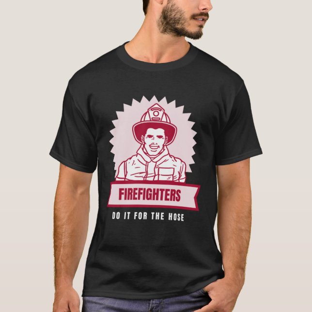 Camiseta Hazlo por el bombero travieso de la manguera (Anverso)