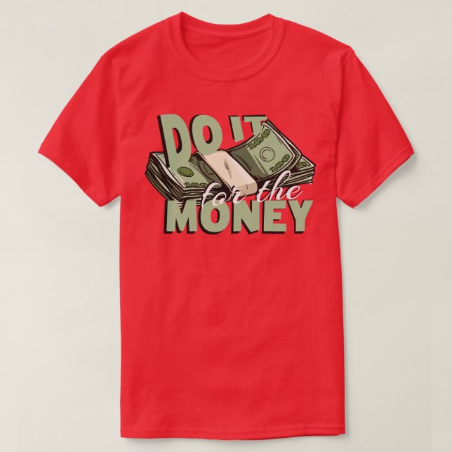 Camiseta Hazlo por el dinero (Diseño del anverso)