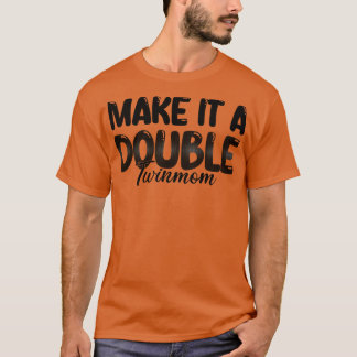Camiseta Hazlo una mamá gemela doble 1