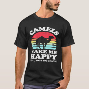 Camiseta Hazme feliz, no tanto camello