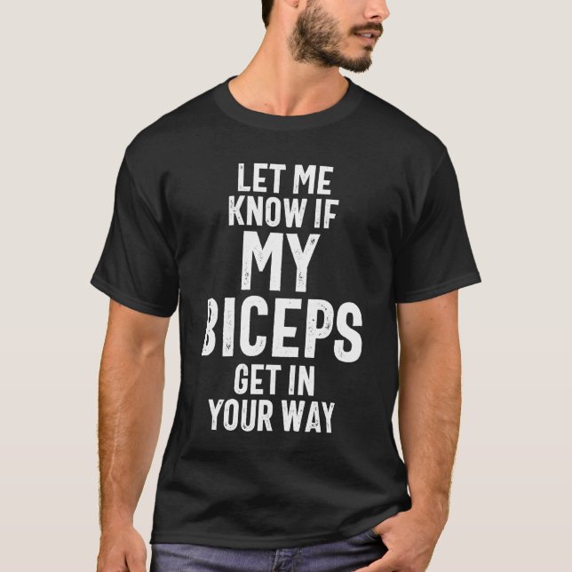 Camiseta Hazme Saber Si Mis Biceps Se Enfrentan En Tu Camin (Anverso)