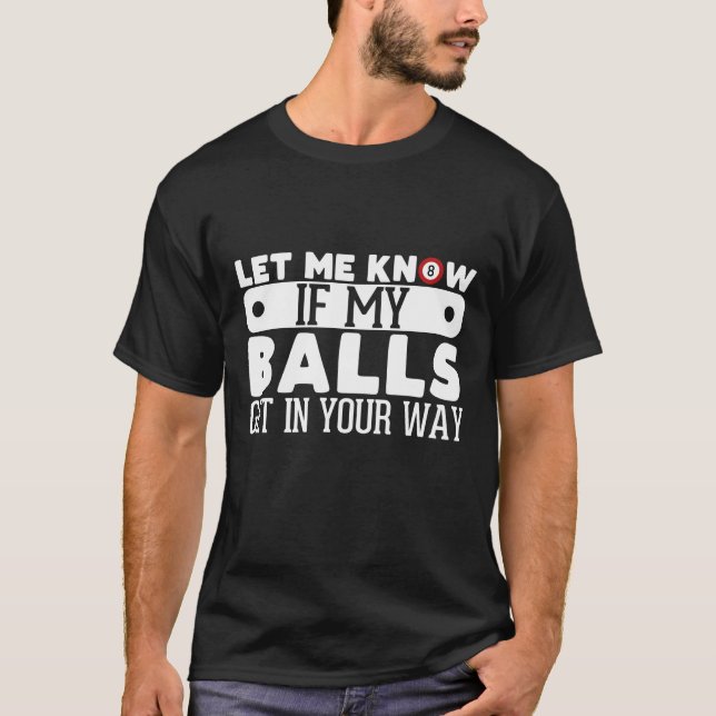 Camiseta hazme saber si mis bolas se ponen en tu camino (Anverso)