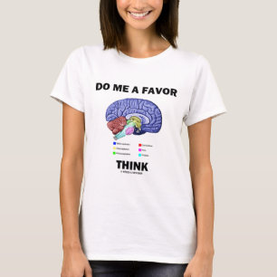 Camiseta Hazme Un Favor De Pensar (Humor De Anatomía Cereb