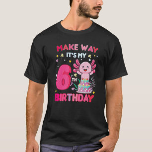 Camiseta Hazte el camino es mi sexto cumpleaños lindo Axolo