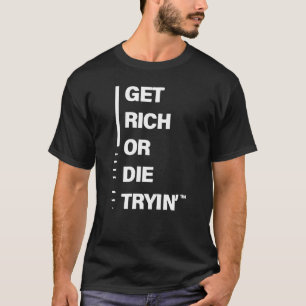 Camiseta Hazte rico o muere tryin
