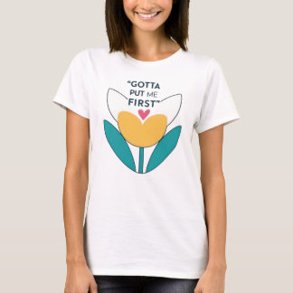 Camiseta Hazte una prioridad: primero tengo que ponerme
