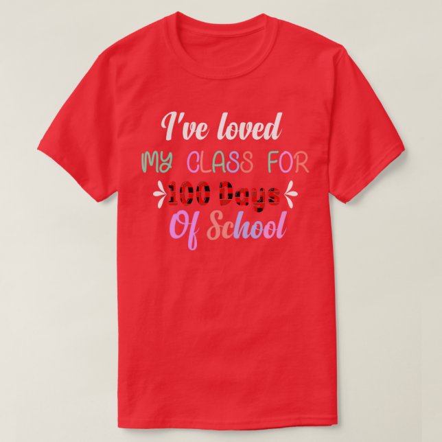 Camiseta He amado mi clase durante 100 días de clases 18 (Diseño del anverso)