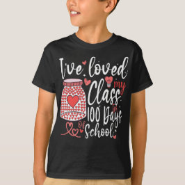Camiseta He amado Mi clase por 100 días de escuela 100º
