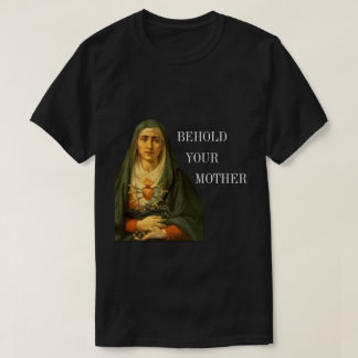 Camiseta He aquí tu madre de penas