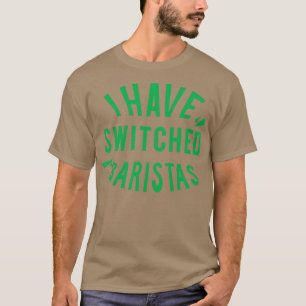 Camiseta He cambiado de baristas 6