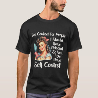 Camiseta He cocinado para gente que debería haber envenenad