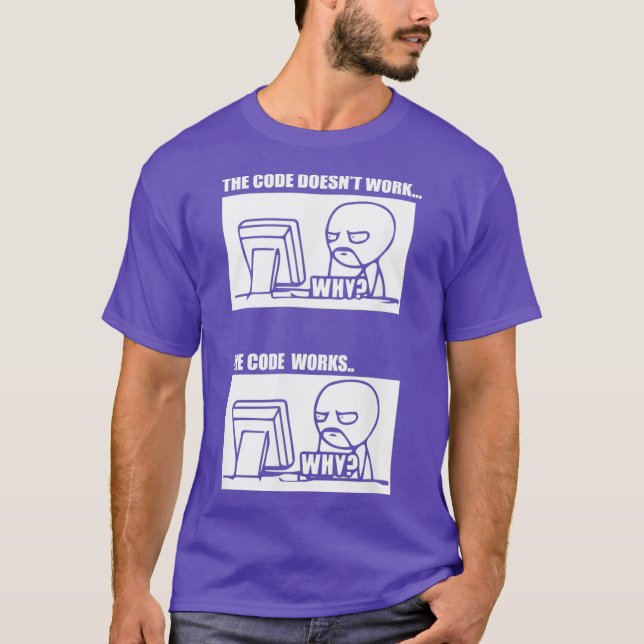 Camiseta he Code Doesnt Work he Code Works Why Men Women (Anverso)