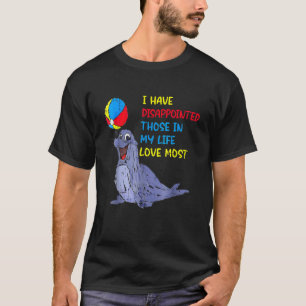 Camiseta He Decepcionado A Los Que Amo Más En Mi Vida 8