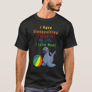 Camiseta He Decepcionado A Los Que Más Amo En Mi Vida