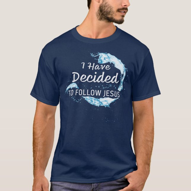 Camiseta He decidido: fe cristiana bautizo de agua (Anverso)