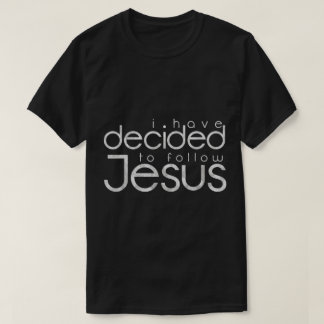 Camiseta He Decidido Seguir el Diseño de Jesús