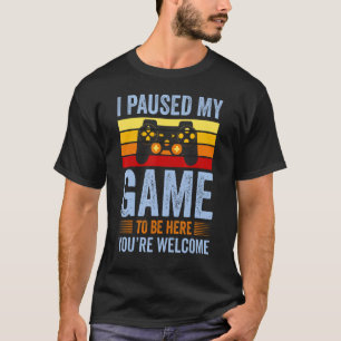 Camiseta He detenido mi juego Rpg para estar aquí