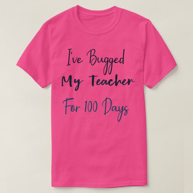 Camiseta He Engañado A Mi Profesor Durante 100 Días Para Es (Diseño del anverso)