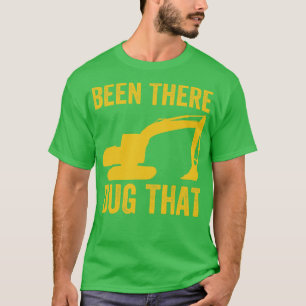 Camiseta He Estado Ahí Cavando Ese Operador De Máquinas Pes
