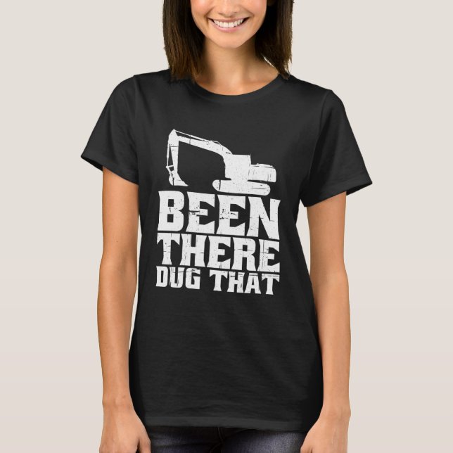 Camiseta He estado ahí cavando eso (Anverso)