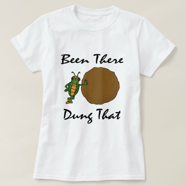 Camiseta He estado ahí el estiércol que (Diseño del anverso)