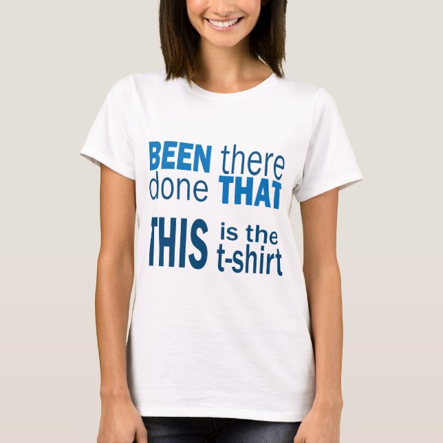 Camiseta He Estado Ahí, Hecho Eso (Anverso)