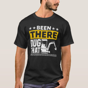 Camiseta He Estado Ahí La Construcción De La Excavadora