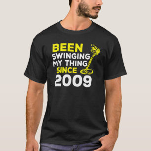 Camiseta He estado balanceando mi cosa desde el Detector Me