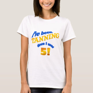 Camiseta ¡He estado bronceando desde que era 5!