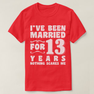 Camiseta He estado casado durante 13 años aniversario de bo