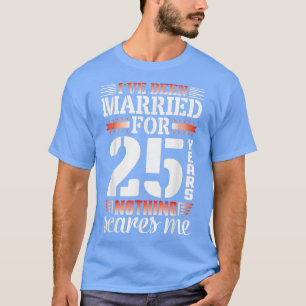 Camiseta He estado casado durante 25 años de boda Nada S