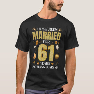 Camiseta He Estado Casado Durante 61 Años 61 Aniversario De