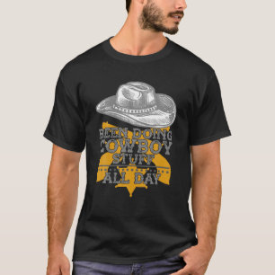 Camiseta He estado haciendo Cowboy Studs All Day Ranch Cowb