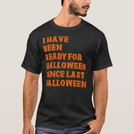 Camiseta He estado listo para Halloween