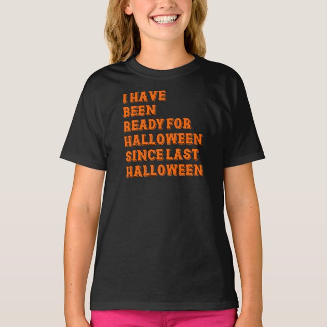 Camiseta He estado listo para Halloween (Anverso)
