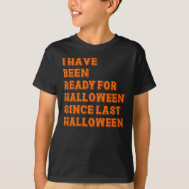 Camiseta He estado listo para Halloween