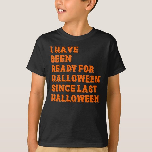 Camiseta He estado listo para Halloween (Anverso)